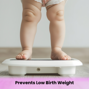 Prevents Low Birth Weight