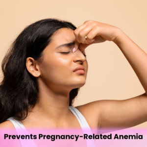 Prevents Pregnancy-Related Anemia