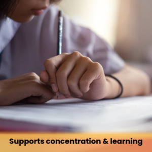 Supports concentration & learning