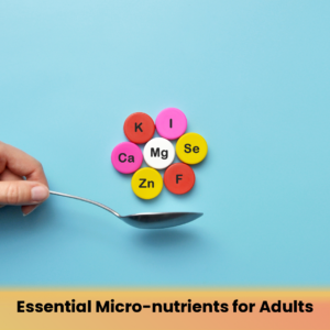 Essential Micro-nutrients for Adults