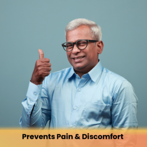 Prevents Pain & Discomfort
